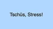 AL Tschüs Stress Teaser