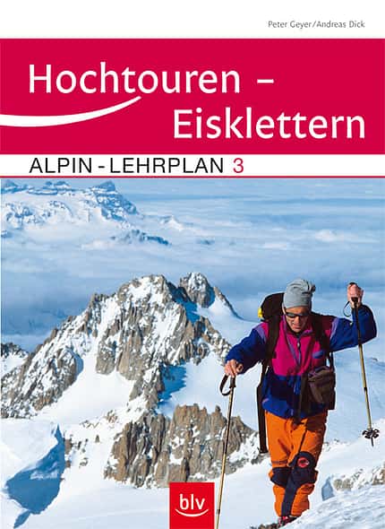 KL Alpin Lehrplan Band 3 Hochtouren - Eisklettern KL Alpin Lehrplan Band 3 Hochtouren - Eisklettern
