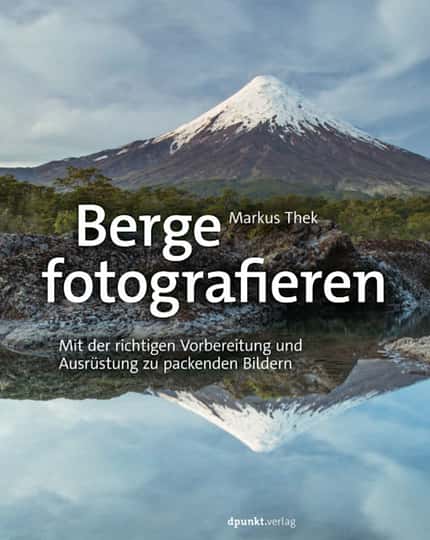 Buchtipp: Berge fotografieren, Markus Thek Buchtipp: Berge fotografieren, Markus Thek